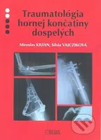 Traumatológia hornej končatiny dospelých - Miroslav Kilian, Silvia Vajcziková - kniha z kategorie Úrazová chirurgie a ortopedie
