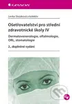 Ošetřovatelství pro střední zdravotnické školy IV (Dermatovenerologie, oftalmologie, ORL, stomatologie - 2., doplněné vydání) - kniha z kategorie…