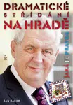 Dramatické střídání na Hradě (Jaká je pravda) - Jan Bauer - kniha z kategorie Životopisy