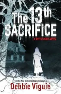 The 13th Sacrifice (A witch hunt novel) - Debbie Viguie - kniha z kategorie Detektivky