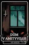 Dům v Amityville - Jay Anson - kniha z kategorie Thrillery