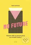 No Future (Vezeme děti na parním stroji do virtuální reality?) - kniha z kategorie Sociologie