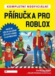 Kompletní neoficiální příručka pro Roblox (Vytvoř si vlastní svět) - kniha z kategorie Pro děti