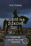 Husité na Žižkově (Pomíjivá paměť pražské periferie) - kniha z kategorie Historie