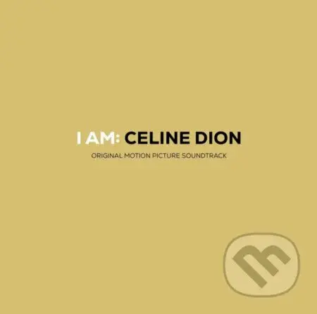 I Am : Celine Dion - Celine Dion