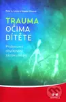 Trauma očima dítěte (Probouzení obyčejného zázraku léčení) - kniha z kategorie Vztahy a rodina