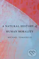 A Natural History of Human Morality - Michael Tomasello - kniha z kategorie Psychologie