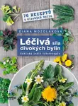 Léčivá síla divokých bylin (Základy jedlé fytoterapie, 76 receptů z divokých bylin) - kniha z kategorie Alternativní medicína