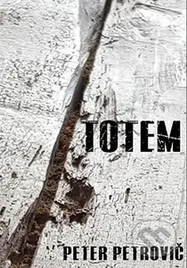 Totem - Peter Petrovič - kniha z kategorie Společenská beletrie