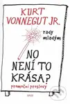 No není to krása? (rady mladým) - Kurt Vonnegut Jr.