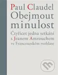 Obejmout minulost (Čtyřicet jedna setkání s Jeanem Amrouchem ve Francouzském rozhlase) - kniha z kategorie Životopisy