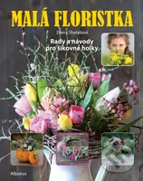 Malá floristka (Rady a návody pro šikovné holky) - Diana Shatatová - kniha z kategorie Naučné knihy