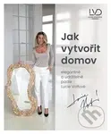 Jak vytvořit domov elegantně a udržitelně podle Lucie Volfové - kniha z kategorie Dům, byt a zahrada