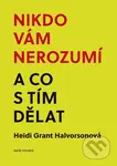 Nikdo vám nerozumí a co s tím děla - Heidi Grant Halvorsonová - kniha z kategorie Psychologie