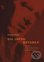 Dal jméno divadlu - Bohuslav Žárský - kniha z kategorie Divadlo