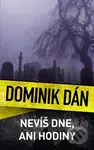 Nevíš dne, ani hodiny - Dominik Dán - kniha z kategorie Detektivky, thrillery a horory