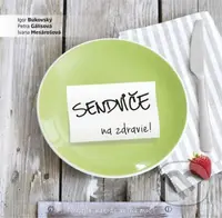 Sendviče na zdravie! - Igor Bukovský, Ivana Mesárošová, Petra Gálisová - kniha z kategorie Diety a zdravá výživa