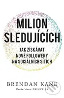 Milion sledujících (Jak získávat nové followery na sociálních sítích) - kniha z kategorie Sítě a internet