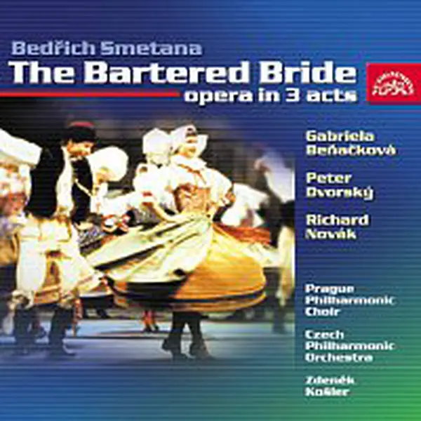 Gabriela Beňačková, Peter Dvorský, Richard Novák, Česká filharmonie, Zdeněk Košler – Smetana: Prodaná nevěsta. Opera o 3 dějstvích