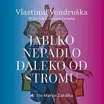 Martin Zahálka – Vondruška: Jablko nepadlo daleko od stromu - Hříšní lidé Království českého
