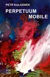 Perpetuum mobile - Petr Kulhánek