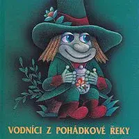Mejzlík: Vodníci z pohádkové řeky – Vodníci z pohádkové řeky