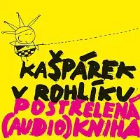 Kašpárek v rohlíku – Postřelená (audio)kniha