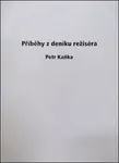 Příběhy z deníku režiséra - Petr Kaňka