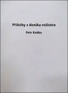 Příběhy z deníku režiséra - Petr Kaňka