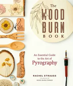 The Wood Burn Book - Rachel Strauss