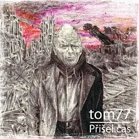 Houba – Tom77 - Přišel čas