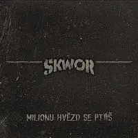 Škwor – Milionu hvězd se ptáš