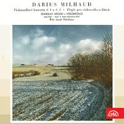 Josef Hála, Filharmonie Brno/Josef Waldhans – Milhaud: Violoncellové koncerty č. 1 a č. 2, Elegie pro violoncello a klavír