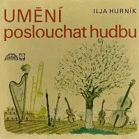 Různí interpreti – Hurník: Umění poslouchat hudbu