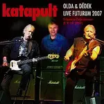 Katapult – Olda & Dědek Live futurum 2007