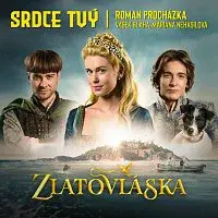 Roman Procházka, Vašek Bláha, Mariana Nehasilová – Srdce tvý (píseň k filmu Zlatovláska)