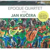 Epoque Quartet – Epoque Quartet Plays Jan Kučera CD