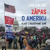 Jan Kaliba, David Miřejovský – Kaliba: Zápas o Ameriku. Hlasy z rozeštvané země