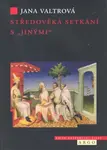 Středověká setkání s "jinými" - Jana Valtrová