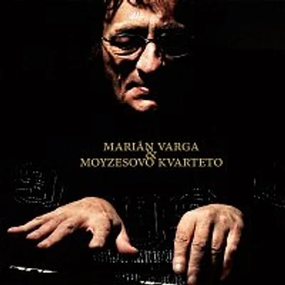 Marián Varga – Marián Varga & Moyzesovo Kvarteto