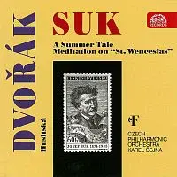 Česká filharmonie/Karel Šejna – Suk, Dvořák: Pohádka léta, Meditace - Husitská