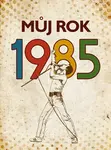 Můj rok 1985 (poškozená) - Markéta Nekolová