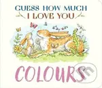 Guess How Much I Love You: Colours - -