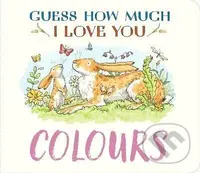 Guess How Much I Love You: Colours - -