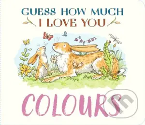 Guess How Much I Love You: Colours - Anita Jeram (ilustrátor), Sam McBratney - kniha z kategorie Beletrie pro děti