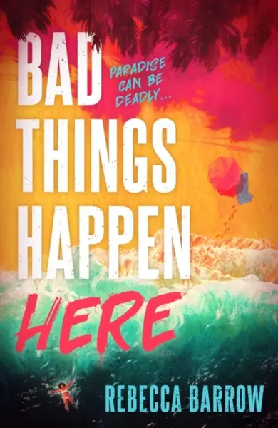 Bad Things Happen Here - Rebecca Barrow