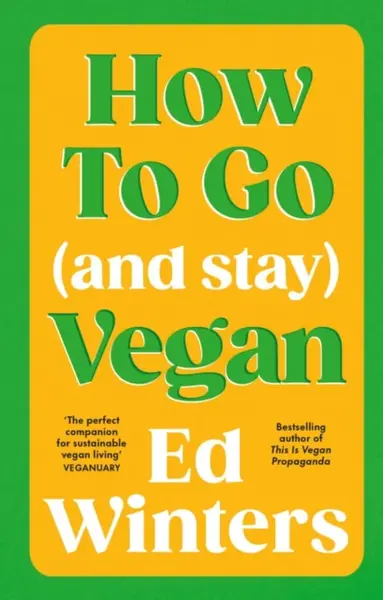 How to Go (and Stay) Vegan - Ed Winters