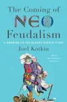 The Coming of Neo-Feudalism - Joel Kotkin