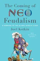 The Coming of Neo-Feudalism - Joel Kotkin