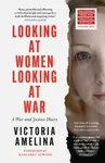 Looking at Women, Looking at War - Victoria Amelina